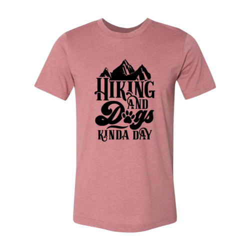 Hiking And Dogs Kinda Day Shirt