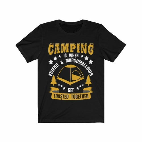 Camping is when Friends and Marshmallows toasted Together T-Shirt