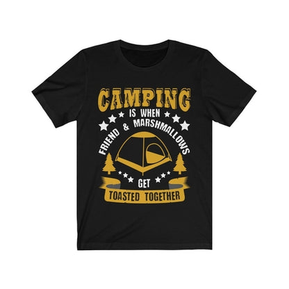 Camping is when Friends and Marshmallows toasted Together T-Shirt