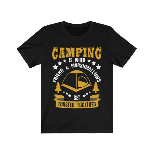 Camping is when Friends and Marshmallows toasted Together Tee