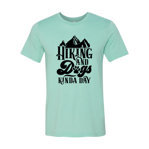 Hiking And Dogs Kinda Day Shirt