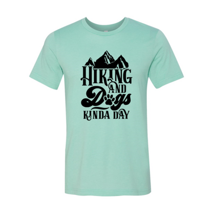 Hiking And Dogs Kinda Day Shirt