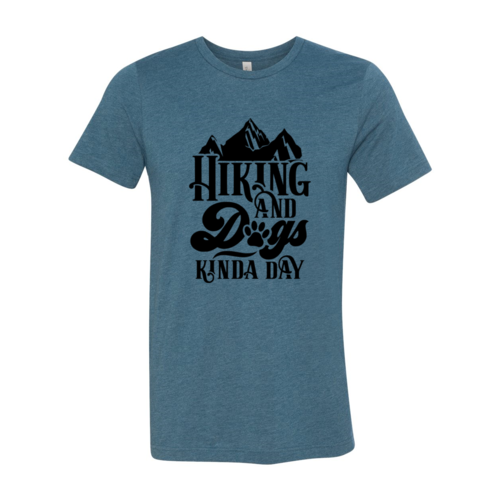 Hiking And Dogs Kinda Day Shirt