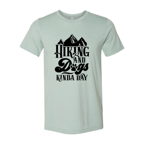 Hiking And Dogs Kinda Day Shirt