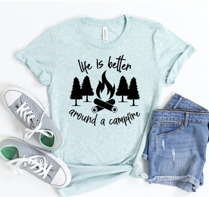 Life Is Better Around Campfire T-shirt